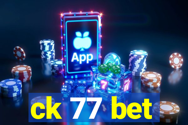 ck 77 bet